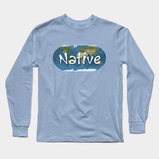 Native (of Earth) Long Sleeve T-Shirt